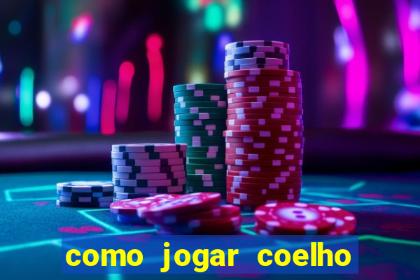 como jogar coelho da fortuna